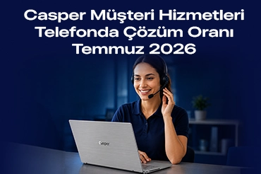 casper-müsteri-hizmetleri-telefonda-cozum-oranı-temmuz-