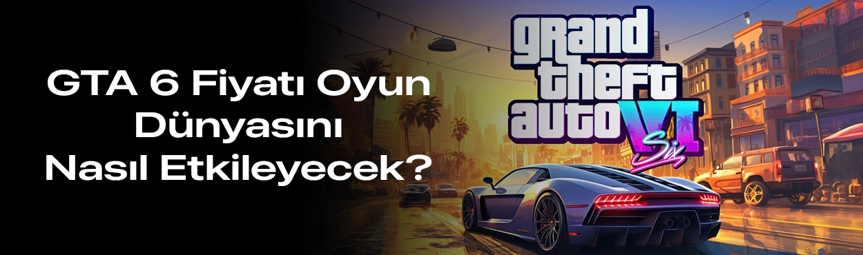 gta-6-fiyatı-oyun-dünyasını-nasıl-etkiler-1