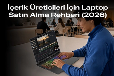 icerik-ureticileri-icin-laptop-satın-alma-rehberi