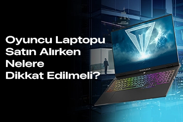 oyuncu-laptop-satın-alırken-nelere-dikkat-edilmeli